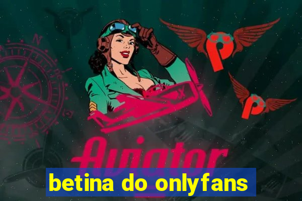 betina do onlyfans